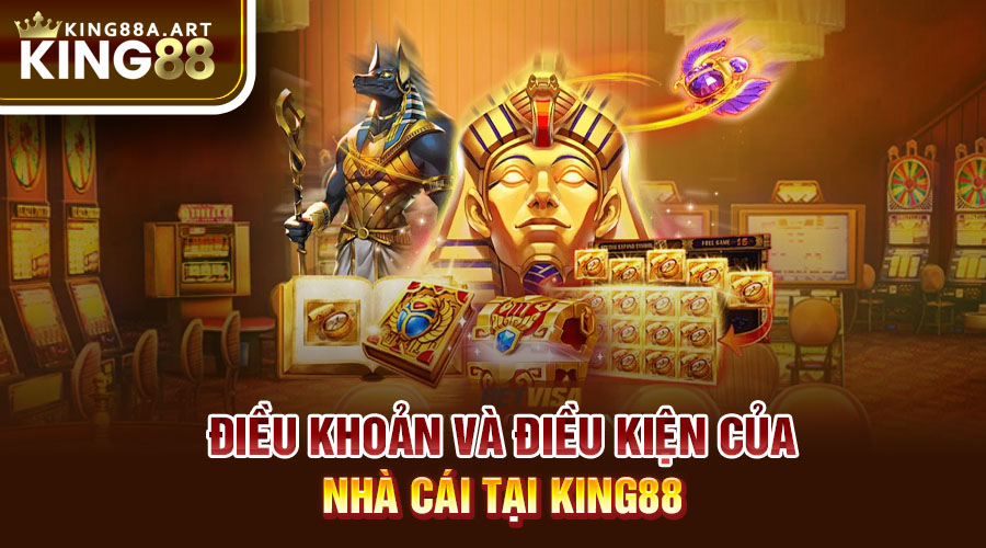 Điều kiện điều khoản của nhà cái tại King88