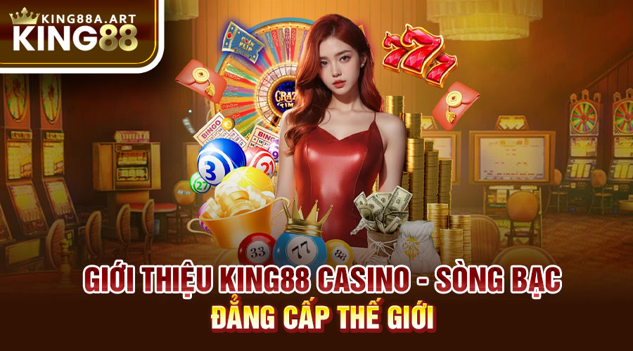 Giới thiệu casino King88 - Sòng bạc đẳng cấp thế giới
