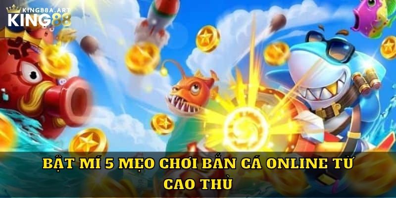 Bật mí 5 mẹo chơi bắn cá online từ cao thủ