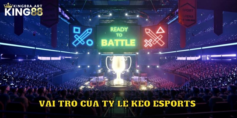Vai trò của tỷ lệ kèo Esports
